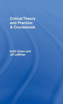 Critical Theory and Practice: a Coursebook : A Coursebook