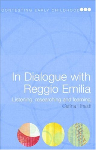In Dialogue with Reggio Emilia : Listening, Researching and Learning