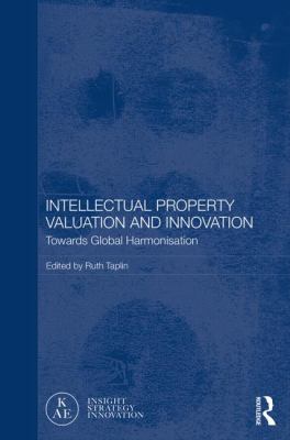 Intellectual Property Valuation and Innovation : Towards Global Harmonisation