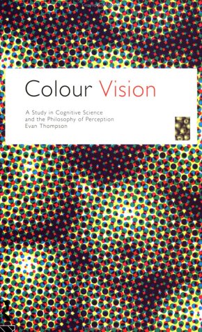 Colour Vision : A Study in Cognitive Science and Philosophy of Science