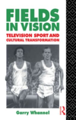 Fields in Vision : Television Sport and Cultural Transformation