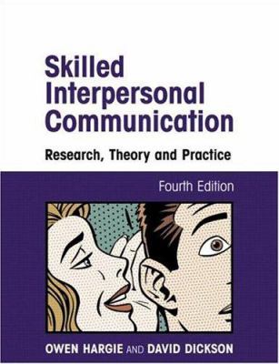 Skilled Interpersonal Communication : Research, Theory and Practice