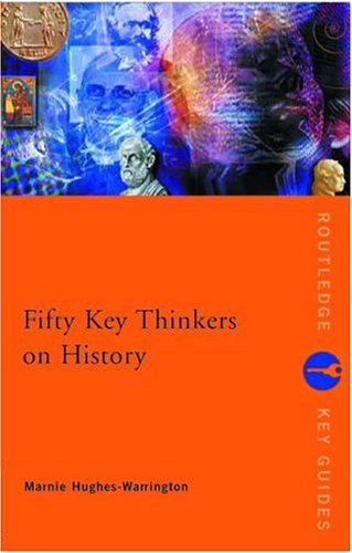 Fifty Key Thinkers on History