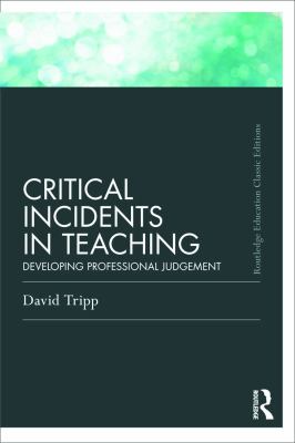 Critical Incidents in Teaching (Classic Edition) : Developing Professional Judgement