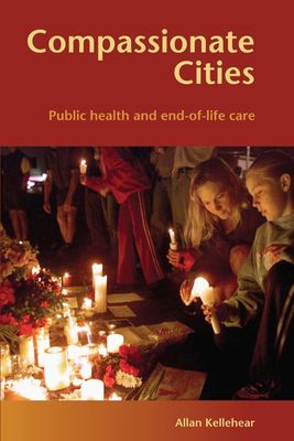 Compassionate Cities : Public Health and End-Of-Life Care