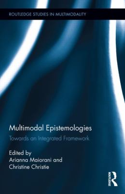 Multimodal Epistemologies : Towards an Integrated Framework