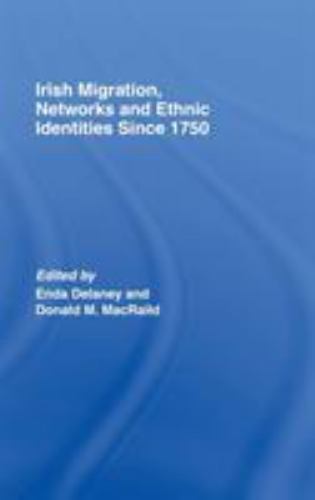 Irish Migration, Networks and Ethnic Identities since 1750