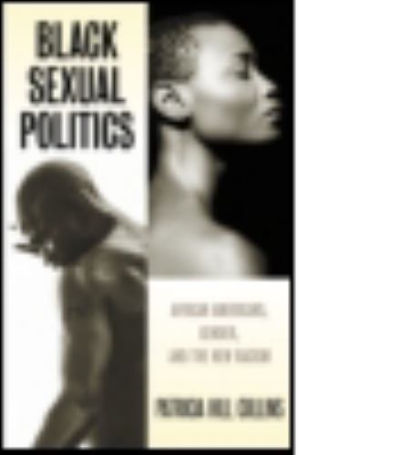Black Sexual Politics : African Americans, Gender, and the New Racism