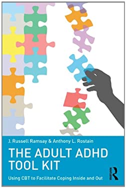 The Adult ADHD Tool Kit : Using CBT to Facilitate Coping Inside and Out