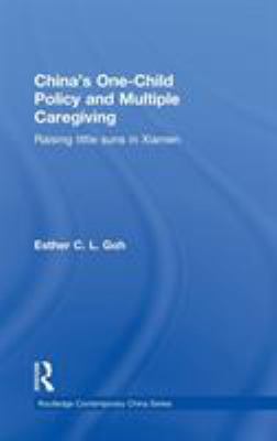China's One-Child Policy and Multiple Caregiving : Raising Little Suns in Xiamen