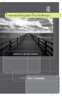 Existential-Integrative Psychotherapy : Guideposts to the Core of Practice