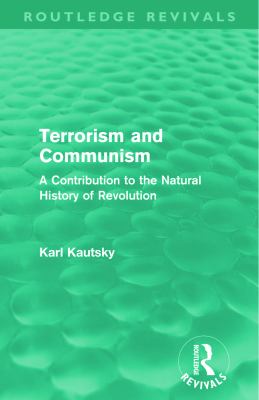 Terrorism and Communism (Routledge Revivals) : A Contribution to the Natural History of Revolution