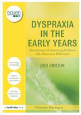Dyspraxia in the Early Years : Identifying and Supporting Children with Movement Difficulties