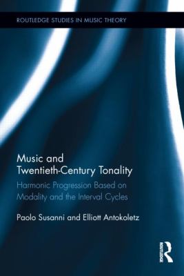 Music and Twentieth-Century Tonality : Harmonic Progression Based on Modality and the Interval Cycles