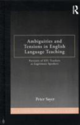 Ambiguities and Tensions in English Language Teaching : Portraits of EFL Teachers as Legitimate Speakers