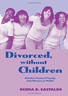 Divorced, Without Children : Solution Focused Therapy with Women at Midlife