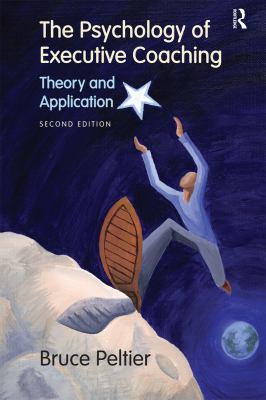 The Psychology of Executive Coaching : Theory and Application