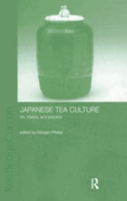 Japanese Tea Culture : Art, History and Practice