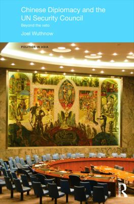 Chinese Diplomacy and the un Security Council : Beyond the Veto