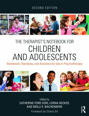 The Therapist's Notebook for Children and Adolescents : Homework, Handouts, and Activities for Use in Psychotherapy
