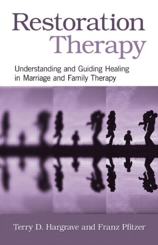 Restoration Therapy : Understanding and Guiding Healing in Marriage and Family Therapy