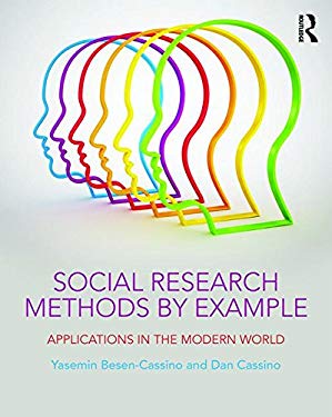 Social Research Methods by Example : Applications in the Modern World