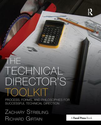 The Technical Director's Toolkit : Process, Forms, and Philosophies for Successful Technical Direction