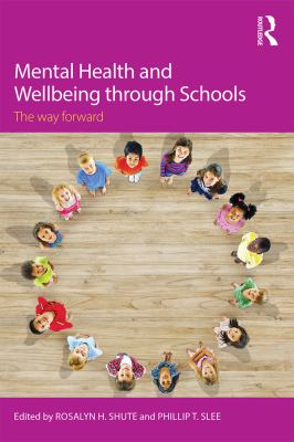 Mental Health and Wellbeing Through Schools : The Way Forward