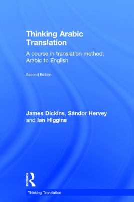 Thinking Arabic Translation : A Course in Translation Method: Arabic to English