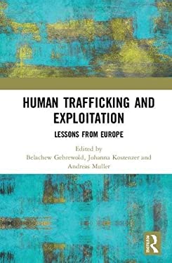 Human Trafficking and Exploitation : Lessons from Europe