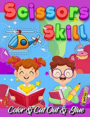 Scissors Skill Color and Cut Out and Glue : 30 Cutting and Paste Skills Workbook, Preschool and Kindergarten, Ages 3 to 5, Scissor Cutting, Fine Motor