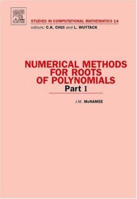 Numerical Methods for Roots of Polynomials - Part I