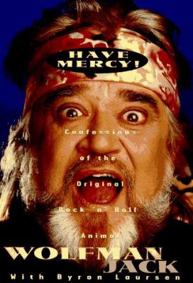 Have Mercy! : Confessions of the Original Rock 'n' Roll Animal
