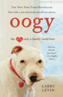 Oogy : The Dog Only a Family Could Love