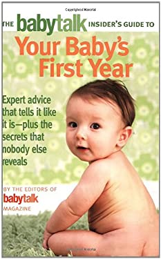 The Babytalk Insider's Guide to Your Baby's First Year
