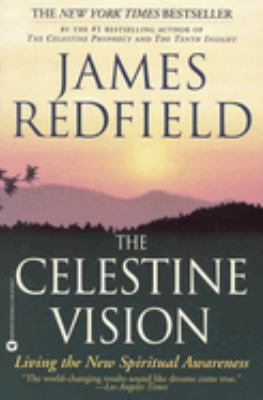 The Celestine Vision : Living the New Spiritual Awareness