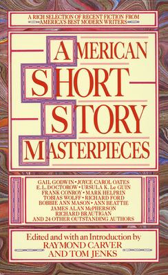 American Short Story Masterpieces : A Rich Selection of Recent Fiction from America's Best Modern Writers