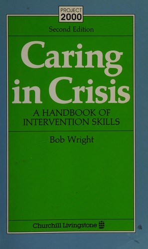 Caring in Crisis : A Handbook of Intervention Skills for Nurses