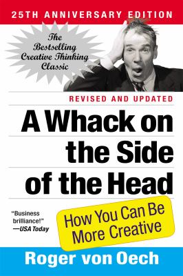 A Whack on the Side of the Head : How You Can Be More Creative