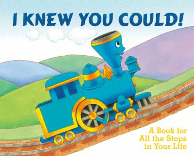 I Knew You Could! : A Book for All the Stops in Your Life