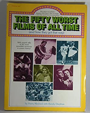 The Fifty Worst Films of All Time : (And How They Got That Way)