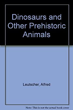 Dinosaurs and Other Prehistoric Animals