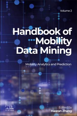 Handbook of Mobility Data Mining, Volume 2 : Mobility Analytics and Prediction