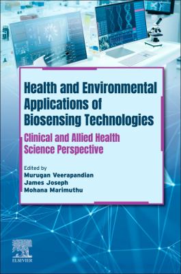 Health and Environmental Applications of Biosensing Technologies : Clinical and Allied Health Science Perspective