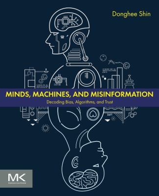 Minds, Machines, and Misinformation : Decoding Bias, Algorithms, and Trust