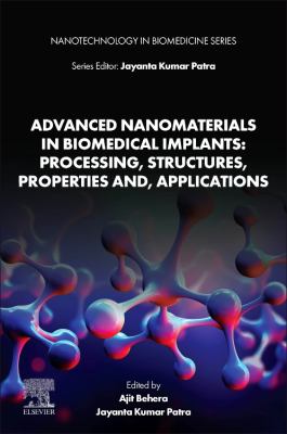 Advanced Nanomaterials in Biomedical Implants: Processing, Structures, Properties and, Applications