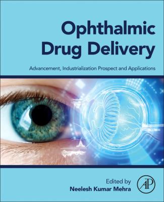 Ophthalmic Drug Delivery : Advancement, Industrialization Prospect and Applications