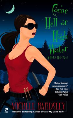 Come Hell or High Water : A Broken Heart Novel