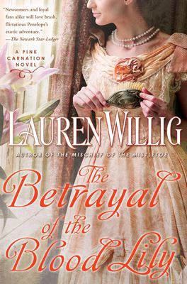 The Betrayal of the Blood Lily : A Pink Carnation Novel