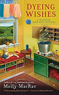 Dyeing Wishes : A Haunted Yarn Shop Mystery